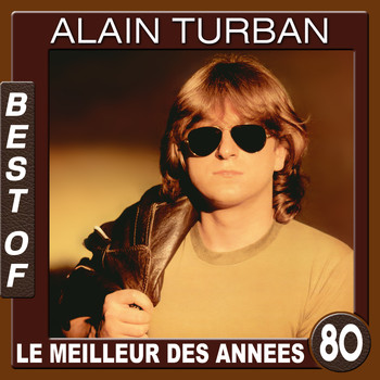 Alain Turban - Best of / Le meilleur des années 80