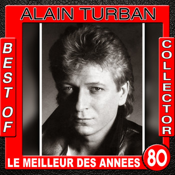 Alain Turban - Best of collector / Le meilleur des années 80
