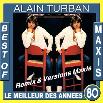 Alain Turban - Best of maxis / Le meilleur des années 80 (Remix & versions maxis)