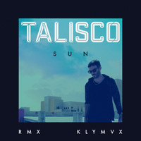 Talisco - Sun (KLYMVX Remix)