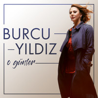 Burcu Yıldız - O Günler