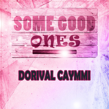 Dorival Caymmi - Some Good Ones