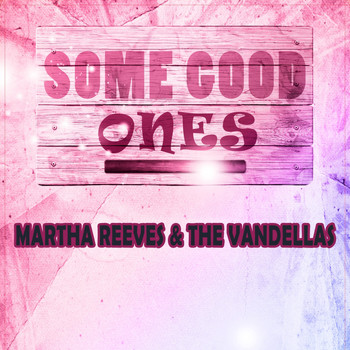 Martha Reeves & The Vandellas - Some Good Ones