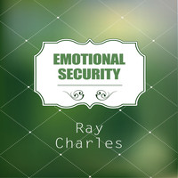 Ray Charles, Ray Charles & Ann Fisher & The Raelets, Ray Charles & The Raelets - Emotional Security