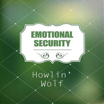 Howlin' Wolf - Emotional Security