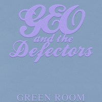 Geo and the Defectors - Green Room