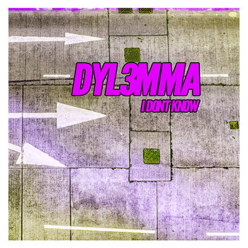 Dyl3mma - I Don't Know