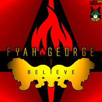 Fyah George - I Believe