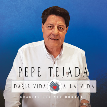 Pepe Tejada - Gracias por Ser Donante