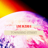 Townsend Street - Love in Zero G