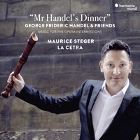 Maurice Steger and La Cetra - Mr Handel's Dinner