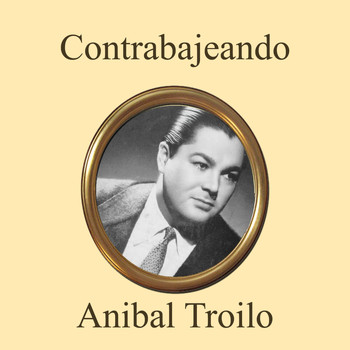 ANIBAL TROILO - Contrabajeando
