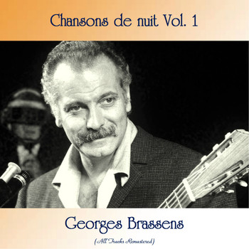 Georges Brassens - Chansons de nuit Vol. 1 (All Tracks Remastered)