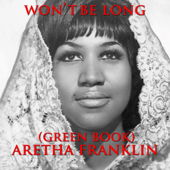 Aretha Franklin - Won't Be Long (From "Green Book" Original Soundtrack)