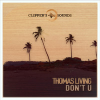 THOMAS LIVING - Don't U