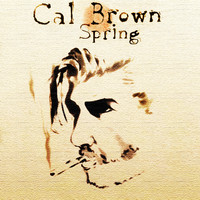 Cal Brown - Spring