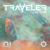 Traveler - Close To Me