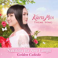 Golden Cañedo - Nakikita Ba Ang Langit (Theme From "Kara Mia")