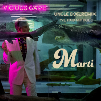 Marti - Vicious Game (" I've Paid My Dues " Uncle Dog Remix Radio Edit)