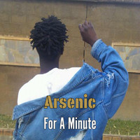 Arsenic - For a Minute