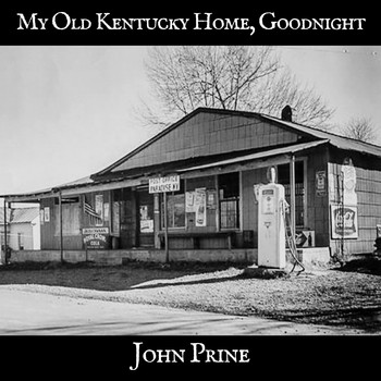 John Prine - My Old Kentucky Home, Goodnight