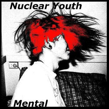 Nuclear Youth - Mental (Explicit)