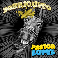 Pastor Lopez - Borriquito