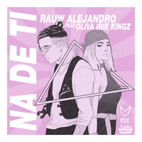 Rauw Alejandro - Na' de Ti (feat. Oliva Irie Kingz) (Explicit)