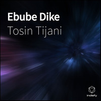 Tosin Tijani - Ebube Dike