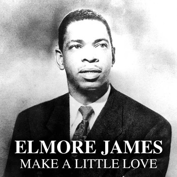 Elmore James - Make A Little Love