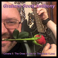 Graham Scott Anthony - The Ones I Love for The Ones I Love