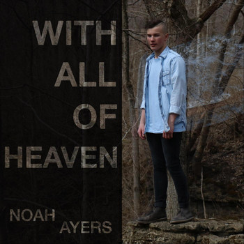 Noah Ayers - With All of Heaven