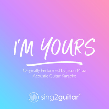 Sing2Guitar - I'm Yours (Originally Performed by Jason Mraz) (Acoustic Guitar Karaoke)