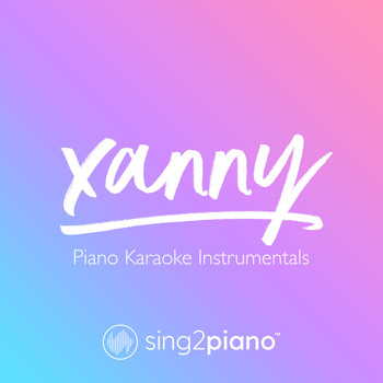 Sing2Piano - xanny (Piano Karaoke Instrumentals)