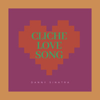 Danny Sinatra - Cliche Love Song