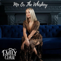 Emily Clair - Me or the Whiskey