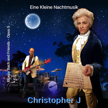 Christopher J. - Bluesy Bach and Friends - Opus 5 (Eine Kleine Nachtmusik)
