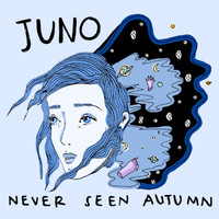 Never Seen Autumn - Juno