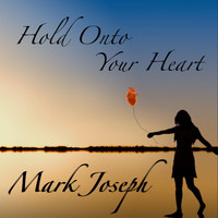 Mark Joseph - Hold onto Your Heart