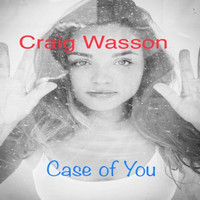 Craig Wasson - Case of You