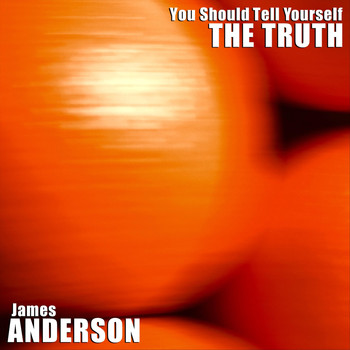 James Anderson - You Should Tell Yourself the Truth