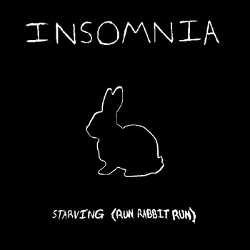 Insomnia - Starving (Run Rabbit Run)