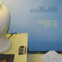 We Are Strangers - 30 Days