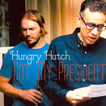 Hungry Hutch - Not My President (Explicit)