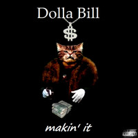 Dolla Bill - Makin' It (Explicit)