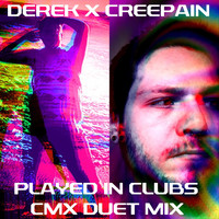 Derek - Played in Clubs (CMX Duet Mix) [feat. Creepain]