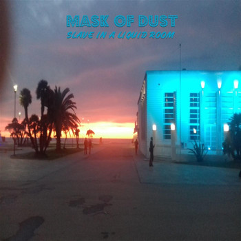 Mask of Dust - Slave in a Liquid Room