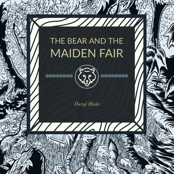 Daryl Blake - The Bear and the Maiden Fair
