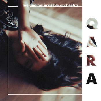 Me And My Invisible Orchestra - Qara