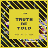 Yom - Truth Be Told (Explicit)